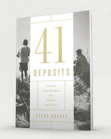 41 Deposits: Crucial Conversations for Fathers and Sons